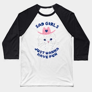 Sad girls Just wanna wave fun Baseball T-Shirt